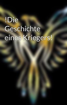 !Die Geschichte eines Kriegers!