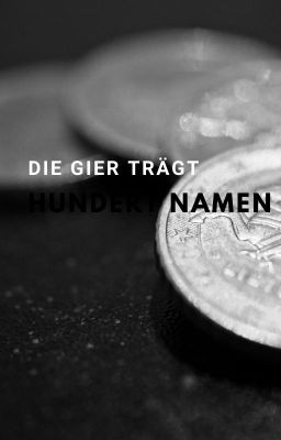 Die Gier trägt hundert Namen