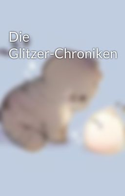 Die Glitzer-Chroniken