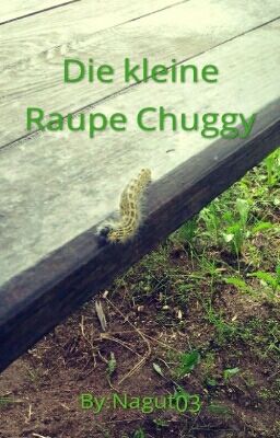 Die kleine Raupe Chuggy