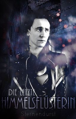 Die letzte Himmelsflüsterin (Loki with a bit of Thor FF)