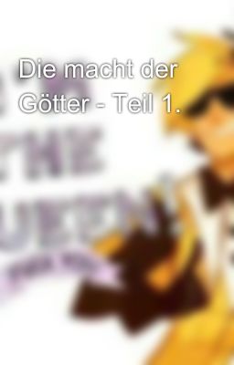 Die macht der Götter - Teil 1.