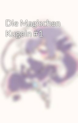 Die Magischen Kugeln #1