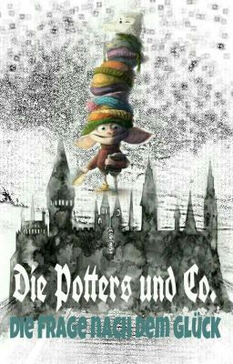 Die Potters und Co. und die Frage nach dem Glück