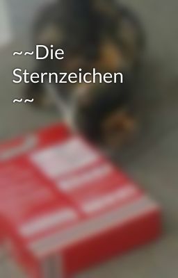 ~~Die Sternzeichen ~~