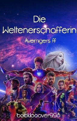 Die Weltenerschafferin  (Avengers ff)