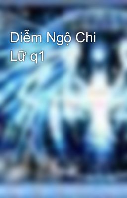 Diễm Ngộ Chi Lữ q1