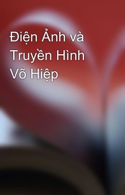 Điện Ảnh và Truyền Hình Võ Hiệp