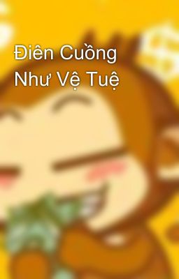 Điên Cuồng Như Vệ Tuệ