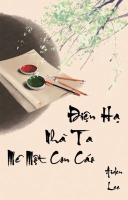 Điện Hạ Nhà Ta Mê Một Con Cáo [HyukHae] - Aiden Lee