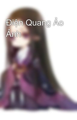 Điện Quang Ảo Ảnh