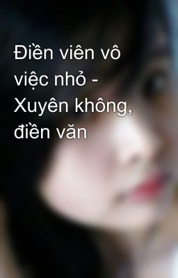 Điền viên vô việc nhỏ - Xuyên không, điền văn