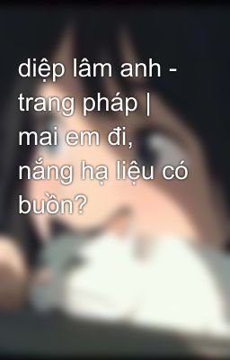 diệp lâm anh - trang pháp | mai em đi, nắng hạ liệu có buồn?