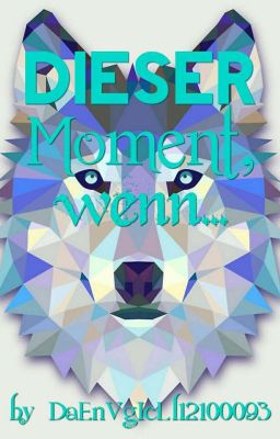 Dieser Moment, wenn...