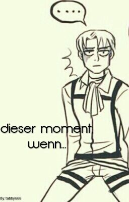 dieser moment, wenn...