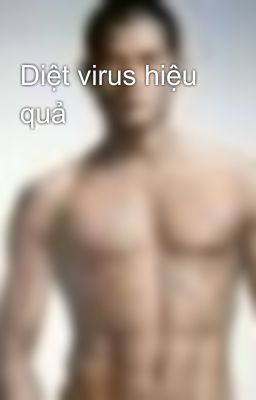 Diệt virus hiệu quả