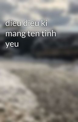 dieu dieu ki mang ten tinh yeu