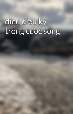 dieu dieu ky trong cuoc song