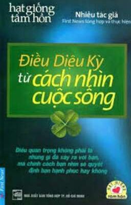 Điều Diệu Kỳ Từ Cách Nhìn Cuộc Sống - Hạt Giống Tâm Hồn 