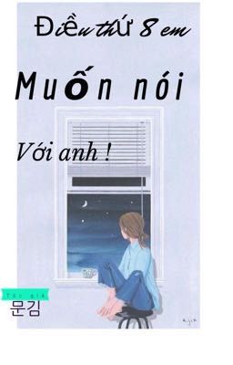 Điều thứ 8 em muốn nói với anh!