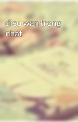 dieu wan trong nhat