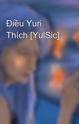 Điều Yuri Thích [YulSic]