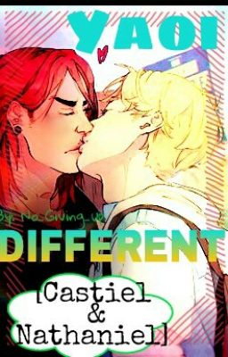 DIFFERENT♥ [CastielxNathaniel] [Cdm]