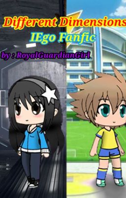 Different Dimensions | Inazuma Eleven Go (IEgo) Fanfic [On Hold]