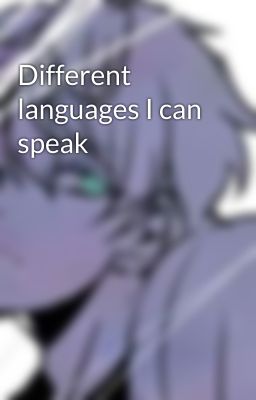 Different languages I can speak