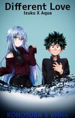 Different love (Izuku X Aqua) (variable 1) (BNHA X KONOSUBA)