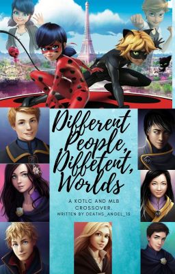 Different people, Different Worlds.(A kotlc and miraculous ladybug crossover)