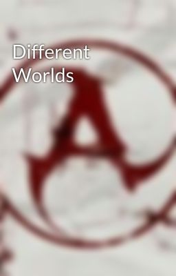 Different Worlds