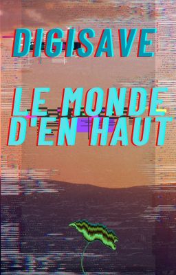 Digisave Tome 1 : Le monde d'en haut