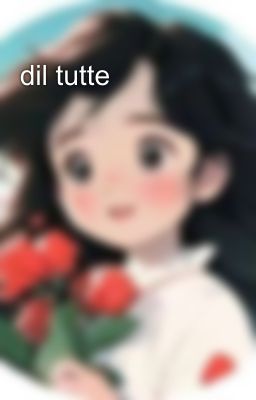 dil tutte💔