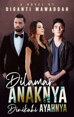 DILAMAR ANAKNYA. DINIKAHI AYAHNYA