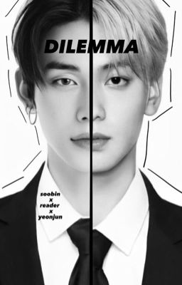 DILEMMA|•soobin x reader x yeonjun•|