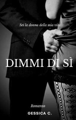 Dimmi di sì - Sei la donna della mia vita