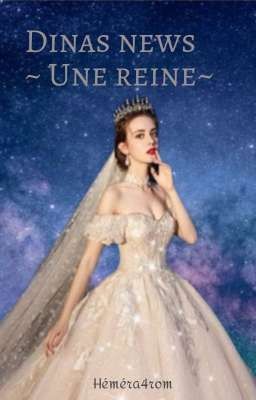 Dinas news ~ Une Reine ~