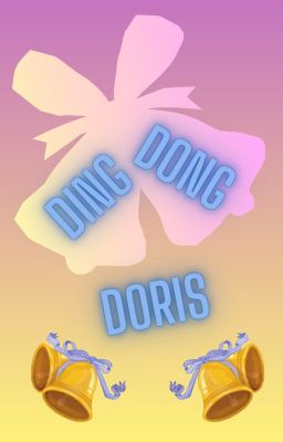 Ding Dong Doris (Harry Potter Fanfic)