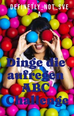 Dinge, die aufregen (ABC Challenge)