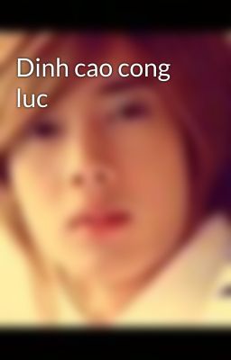 Dinh cao cong luc