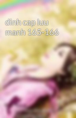 dinh cap luu manh 165-166