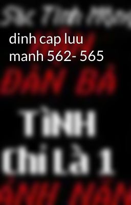 dinh cap luu manh 562- 565