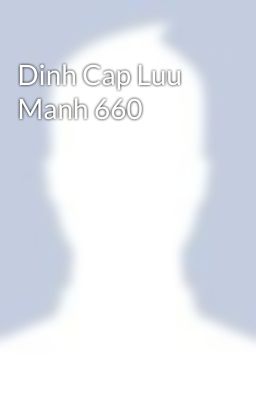 Dinh Cap Luu Manh 660