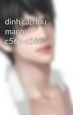 dinh cap luu manh c561-c586