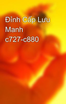 Đỉnh Cấp Lưu Manh c727-c880