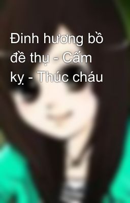 Đinh hương bồ đề thụ - Cấm kỵ - Thúc cháu