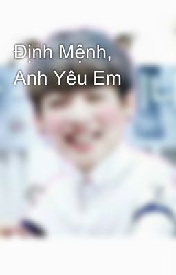 Định Mệnh, Anh Yêu Em