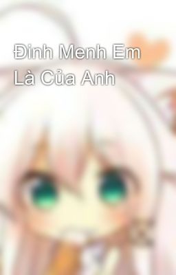 Đinh Menh Em Là Của Anh 