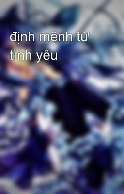 định mệnh từ tình yêu